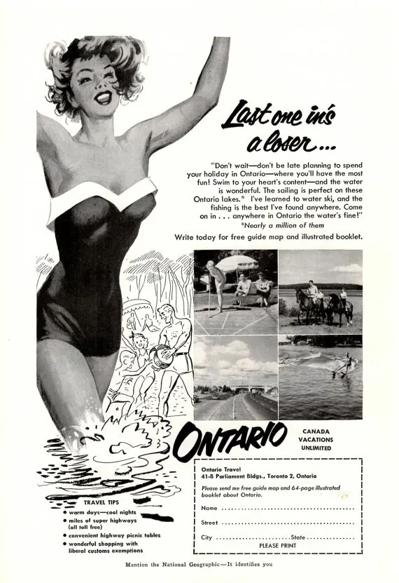 A black and white illustrated tourism ad from 1953, featuring a smiling woman in a black and white strapless bathing suit running with a splash into knee deep water, with her arms thrown above her head, eyes closed and hair flowing around her head as she runs. The title text begins "Last one in's a loser..." and continues into a short paragraph encouraging tourists to come to Ontario. There is a cutout coupon on the bottom inviting readers to fill it out and mail back to Ontario Travel to get a free guide. 
