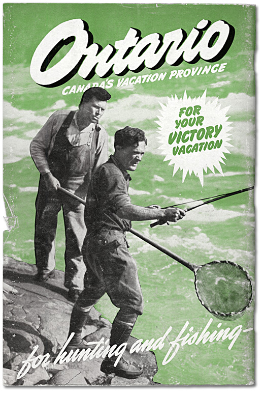 a vintage tourism ad featuring a black and white photograph of two men standing on a rocky river bank fishing into a river, which is colourized with light green. One man holds a fishing rod and seems to be pulling in a catch while his friend readies the net. White text reads "Ontario: Canada's Vacation Province, for your victory vacation, for hunting and fishing".