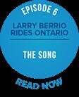 Larry Berrio Rides Ontario Episode the Song button