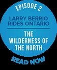 Larry Berrio Rides Ontario Episode 2 Wilderness of the North buttoin